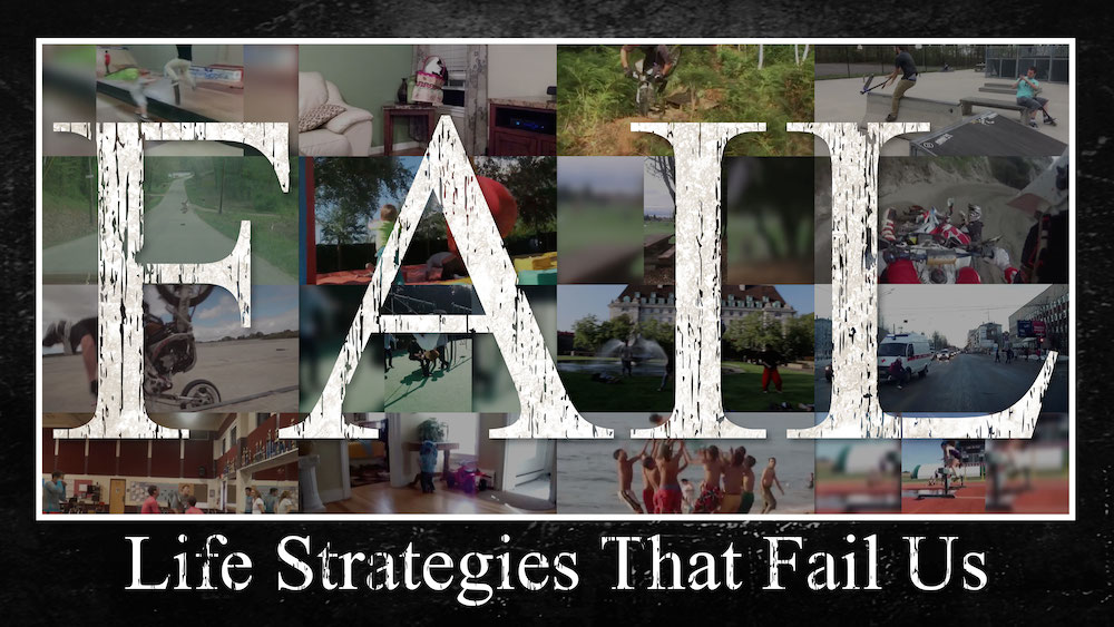FAIL: Life Strategies that Fail Us