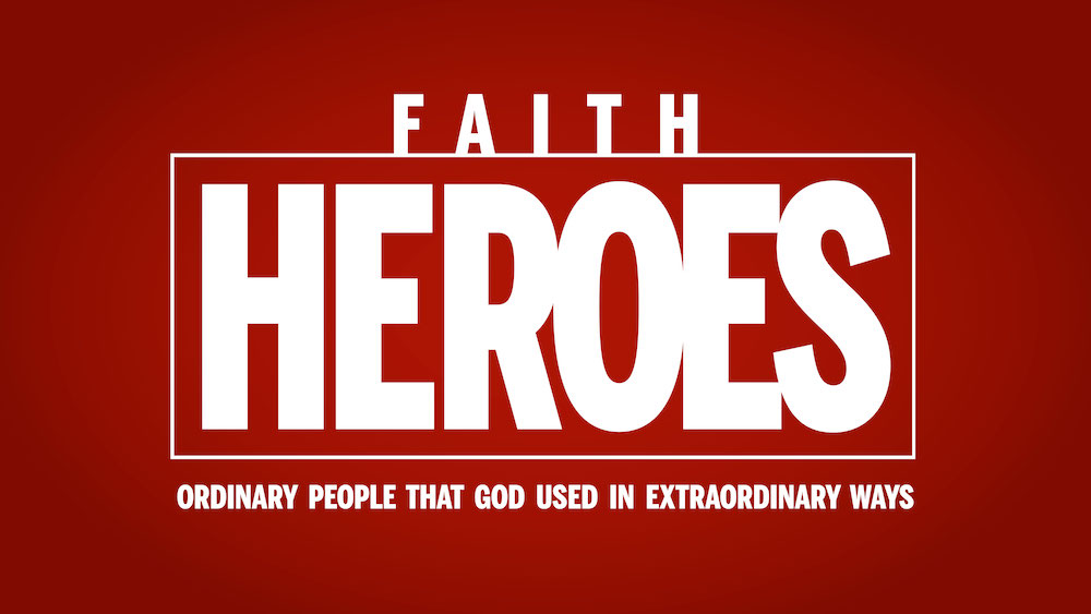 Faith Heroes: Ordinary People that God Used in Extraordinary Ways