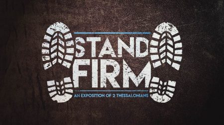 Stand Firm: An Exposition of 2 Thessalonians Media Resources