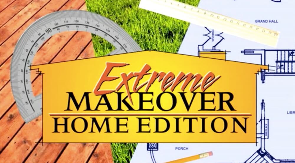 Extreme Makeover: Home Edition