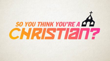 So You Think You're a Christian? Media Resources