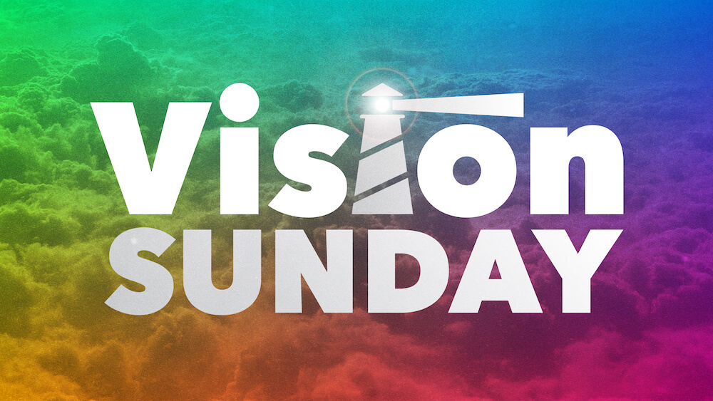 Vision Sunday is the day we try and put into words a God-sized destiny that we could never reach without His help.