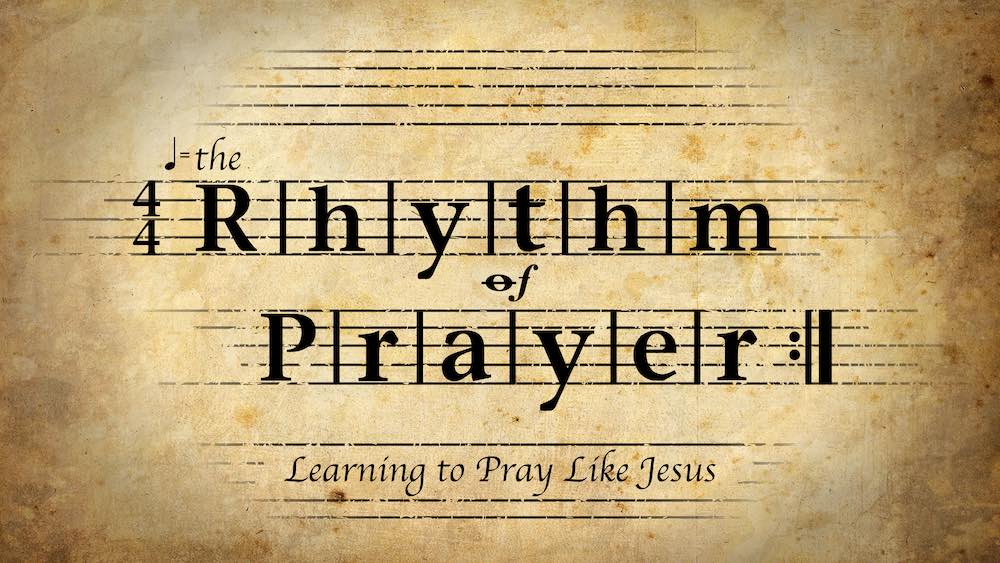 The Rhythm of Prayer