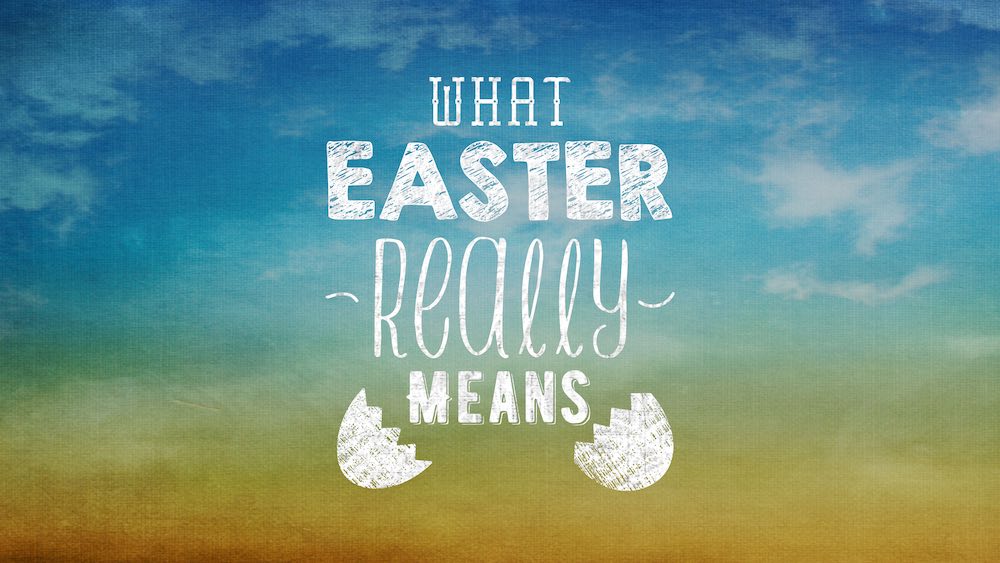 For many of us, Easter means things like Spring Break, trips to see family, and traditions like egg hunts and candy. These are all fine things, but Easter really means Hope, Life, and Joy.