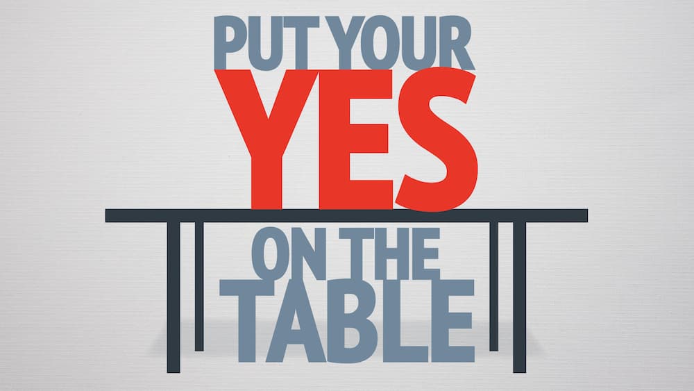 Put Your Yes on the Table