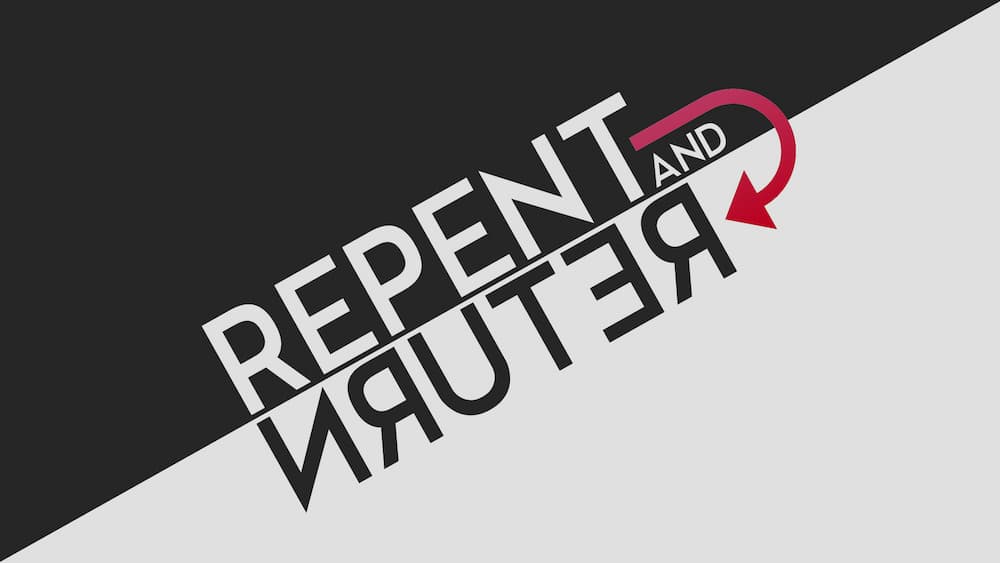 Repent and Return